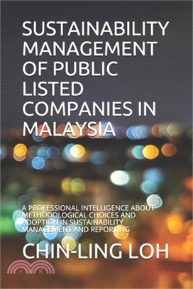 Sustainability Management of Public Listed Companies in Malaysia: A Professional Intelligence about Methodological Choices and Adoption in Sustainabil