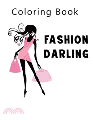 Fashion Darling Coloring Book: for any fashion lover. It's full of chic designs and trends straight off the runway. A perfect coloring pattern combin