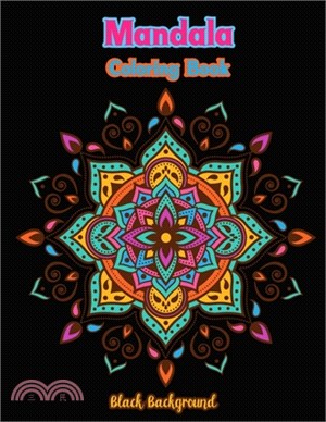 Mandala coloring book black background: an Adult Mandala Designs Coloring Book with Stress Relieving Black Background For Adult Relaxation