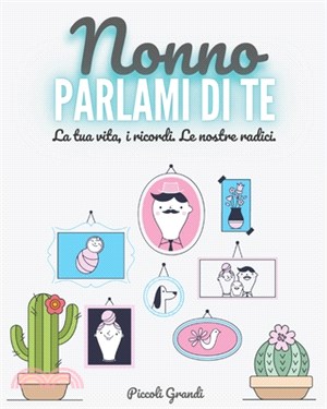 Nonno parlami di te: La tua vita, i ricordi. Le nostre radici