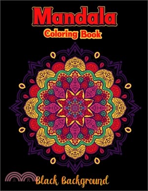 Mandala coloring book black background: Colorful Black Background Fun Meditation and Creativity an Adult Mandala Designs Coloring Book with Stress Rel