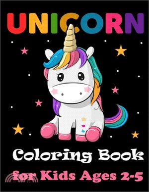 Unicorn Coloring Book For kids Ages 2-5: Cute Unicorns for Coloring for Kids (Magical Unicorn Adventures Full of Fairies, Princesses, Castles, Rainbow