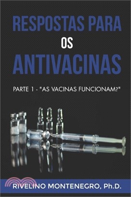 Respostas para os Antivacinas: Parte 1 - "As vacinas funcionam?"