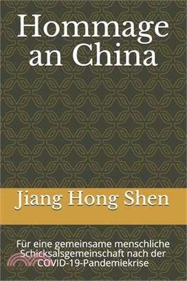 Hommage an China: Für eine gemeinsame menschliche Schicksalsgemeinschaft nach der COVID-19-Pandemiekrise