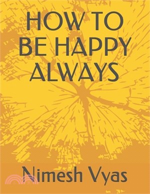 How to Be Happy Always