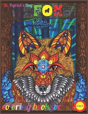 St. Patrick's Day fox coloring book for adults: Adult Coloring Book of 66 Stress Relief Fox Designs to Help You Relax and Unwind Plants and Wildlife f