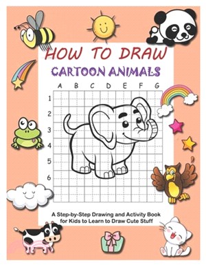 How to Draw Cartoon Animals: A Step-by-Step Drawing and Activity Book for Kids to Learn to Draw Cute Stuff