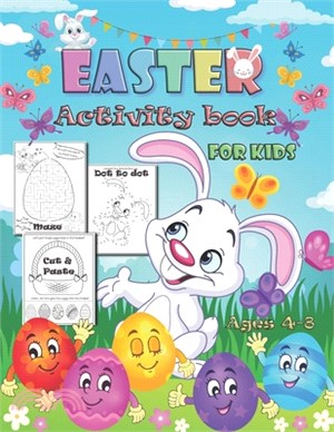 Easter Activity Book for Kids Ages 4-8: A Fun Collection of Mazes, Puzzles, Coloring Pages, Cut & Paste and Other Activities for Kids Help Easter Bunn