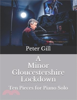 A Minor Gloucestershire Lockdown: Ten Pieces for Solo Piano