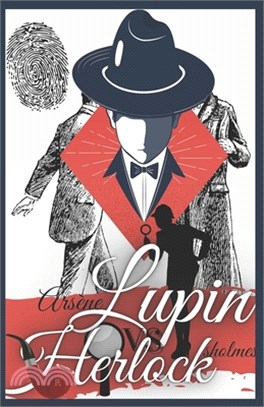 Arsene Lupin VS Herlock Sholmes: Las extraordinarias aventuras de Arsène Lupin