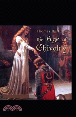 The Age of Chivalry: (illustrated edition)