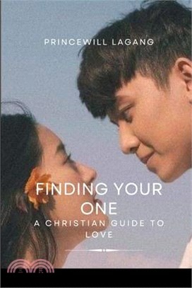 Finding Your One: A Christian Guide to Love