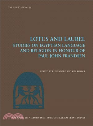 Lotus and Laurel ― Studies on Egyptian Language and Religion (In Honour of Paul John Frandsen)