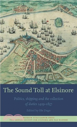 The Sound Toll at Elsinore ― Politics, Shipping and the Collection of Duties 1429-1857