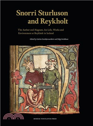 Snorri Sturluson and Reykholt ― The Author and Magnate, His Life, Works and Environment at Reykholt in Iceland