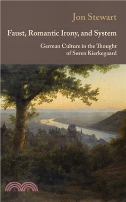 Faust, Romantic Irony, and System ― German Culture in the Thought of S鷨en Kierkegaard