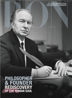 L. Ron Hubbard: Philosopher & Founder：Rediscovery of the Human Soul