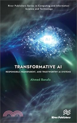 Responsible, Transparent, and Trustworthy AI Systems
