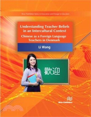 Understanding Teacher Beliefs in an Intercultural Context: Chinese as a Foreign Language Teacher in Denmark