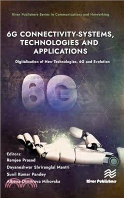 6G Connectivity-Systems, Technologies, and Applications：Digitalization of New Technologies, 6G and Evolutio