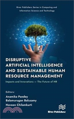 Disruptive Artificial Intelligence and Sustainable Human Resource Management: Impacts and Innovations -The Future of HR