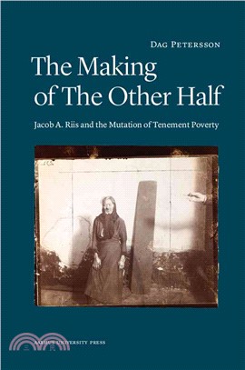 The Making of the Other Half ─ Jacob A. Riis and the New Image of Tenement Poverty