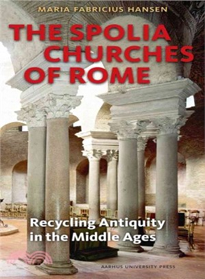 The Spolia Churches of Rome ─ Recycling Antiquity in the Middle Ages