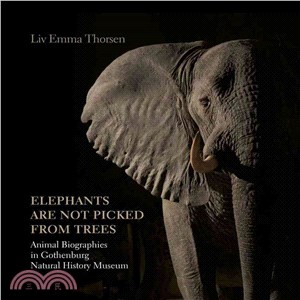 Elephants Are Not Picked from Trees ― Animal Biographies in the Gothenburg Museum of Natural History