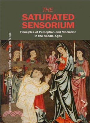 The Saturated Sensorium ― Principles of Perception and Mediation in the Middle Ages