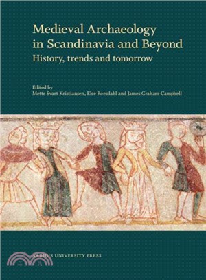 Medieval Archaeology in Scandinavia and Beyond ― History, Trends and Tomorrow