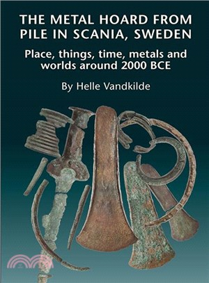 The Metal Hoard from Pile in Scania, Sweden ― Place, Things, Time, Metals, and Worlds Around 2000 Bce