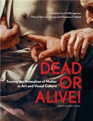 Dead or Alive!：Tracing the Animation of Matter in Art and Visual Culture