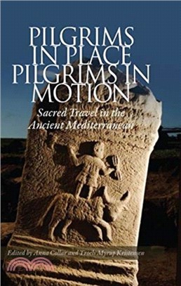Pilgrims in Place, Pilgrims in Motion：Sacred Travel in the Ancient Mediterranean