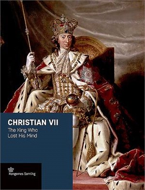 Christian VII ― The King Who Lost His Mind