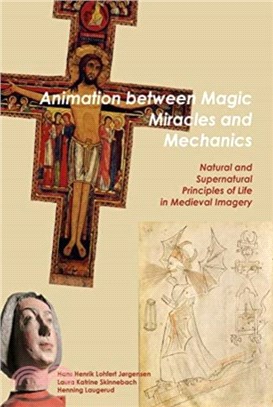 Animation between Magic, Miracles and Mechanics：Natural and Supernatural Principles of Life in Medieval Imagery