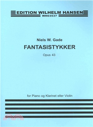 Fantasistykker Op. 43 ─ Phantasiestucke fur Klavier und Klarinette (Violine) / Fantasias for Piano and Clarinet (Violin)