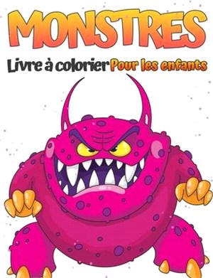 Livre de coloriage de monstres pour les enfants: Livre de coloriage monstre cool, drôle et décalé pour les enfants (4-8 ans ou moins)