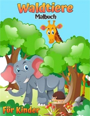 Waldtiere Malbuch für Kinder: Waldtiere Malbuch für Kinder (mit Aktivitäten und Spielen)