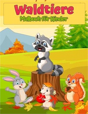 Wald-Tier-Malbuch für Kinder: Süße Tiere: Erstaunliches Malbuch für Kinder mit Füchsen, Hasen, Eulen, Bären, Hirschen und mehr!