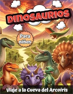 Dinosaurios para niños: Viaje a la Cueva del Arcoíris