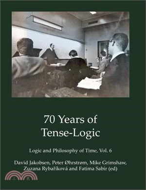 70 Years of Tense-Logic: Logic and Philosophy of Time, Vol. 6