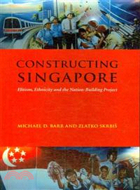 Constructing Singapore―Elitism, Ethnicity and the Nation-Building Project, Simultaneous Edition