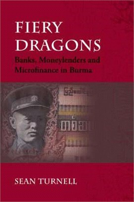 Fiery Dragons: Banks, Moneylenders And Microfinance In Burma