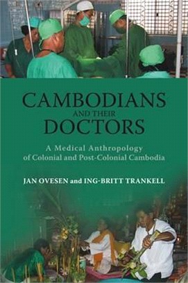 Cambodians and Their Doctors ― A Medical Anthropology of Colonial and Postcolonial Cambodia