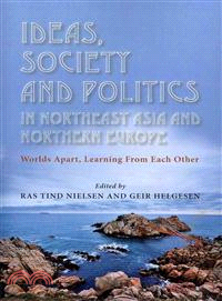 Ideas, Society and Politics in Northeast Asia and Northern Europe—Worlds Apart, Learning from Each Other