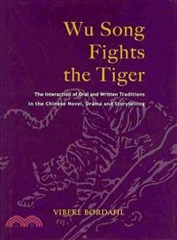 Wu Song Fights the Tiger—The Interaction of Oral and Written Traditions in the Chinese Novel, Drama and Storytelling