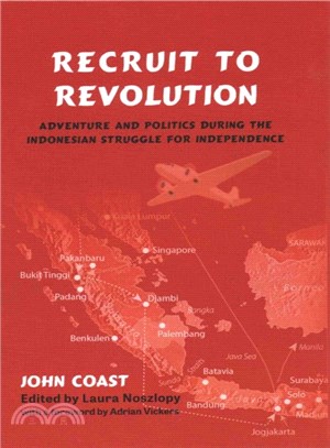 Recruit to Revolution ― Adventure and Politics During the Indonesian Struggle for Independence