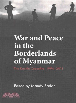 War and Peace in the Borderlands of Myanmar ─ The Kachin Ceasefire, 1994?011