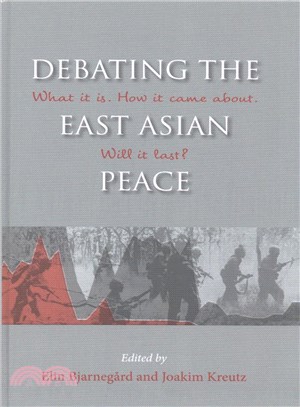 Debating the East Asian Peace ─ What It Is, How It Came About, Will It Last?