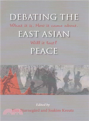Debating the East Asian Peace ─ What It Is. How It Came About. Will It Last?
